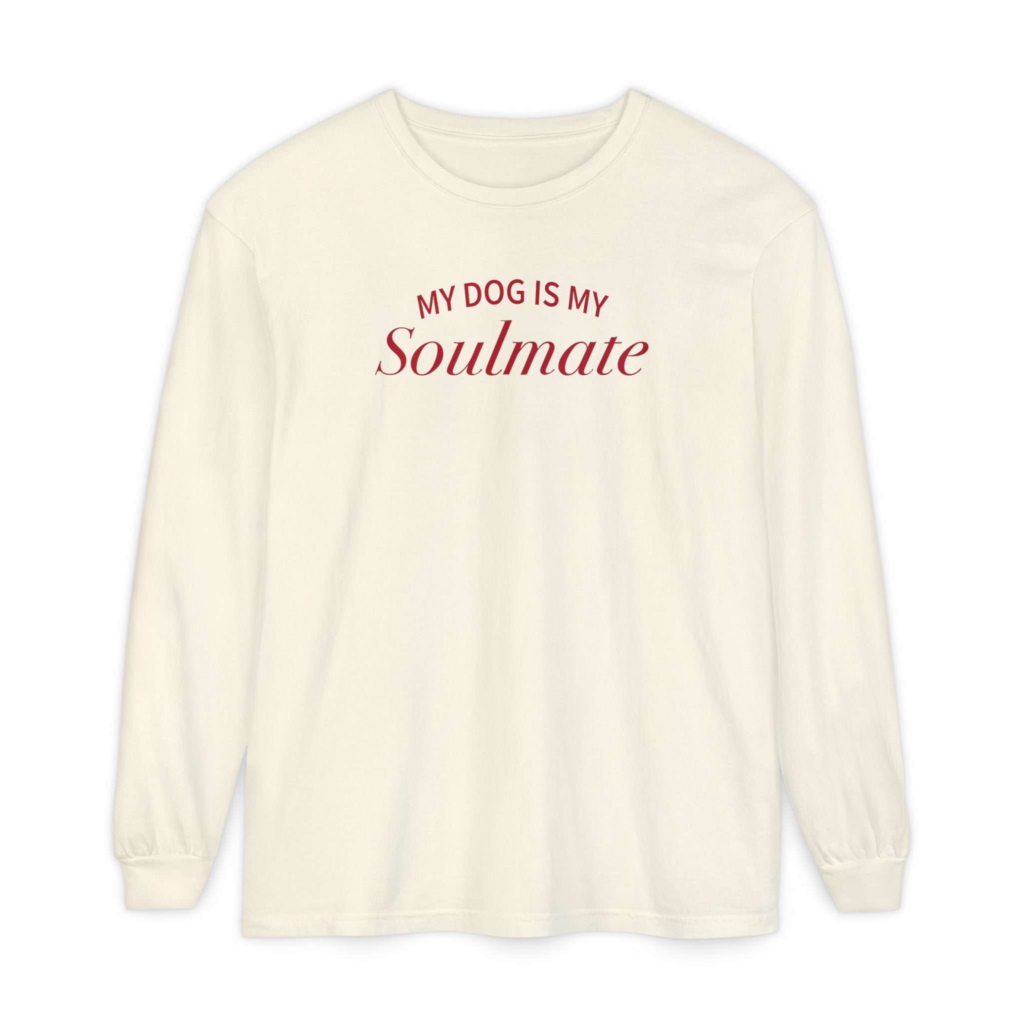 My Dog is my Soulmate Long Sleeve Tee